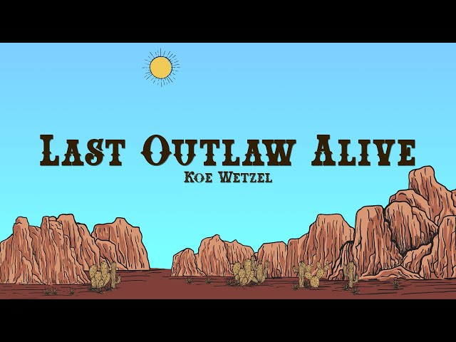 Koe Wetzel - Last Outlaw Alive (Lyrics)