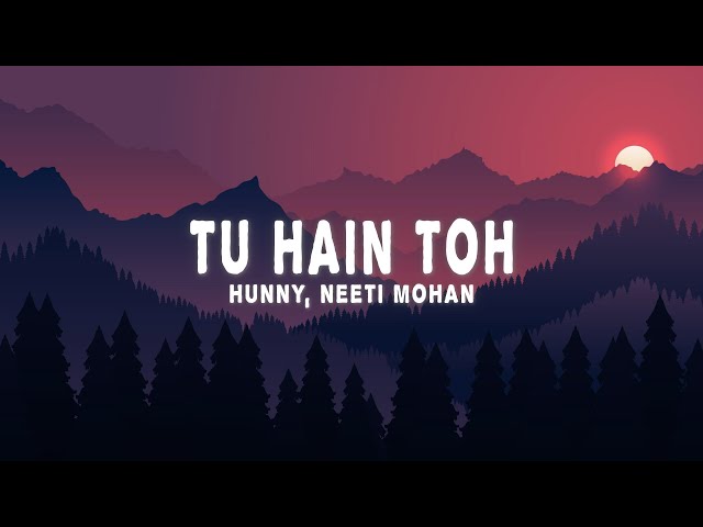 Hunny & Bunny - Tu Hain Toh (Lyrics) ft. Neeti Mohan