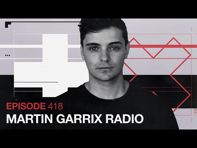 Martin Garrix Radio - Episode 418