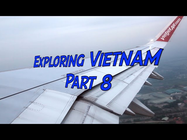 Exploring Vietnam Part 8