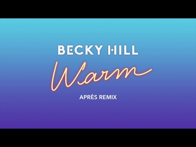 Becky Hill - Warm (Après Remix)