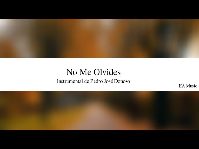 No Me Olvides (Instrumental de Don Pedro José Donoso) / EASY Piano Sheet Music