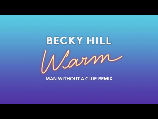 Becky Hill - Warm (Man Without A Clue Remix)
