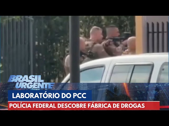 Laboratório do PCC é descoberto pela Polícia Federal | Brasil Urgente