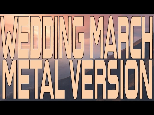 Wedding March Metal Version