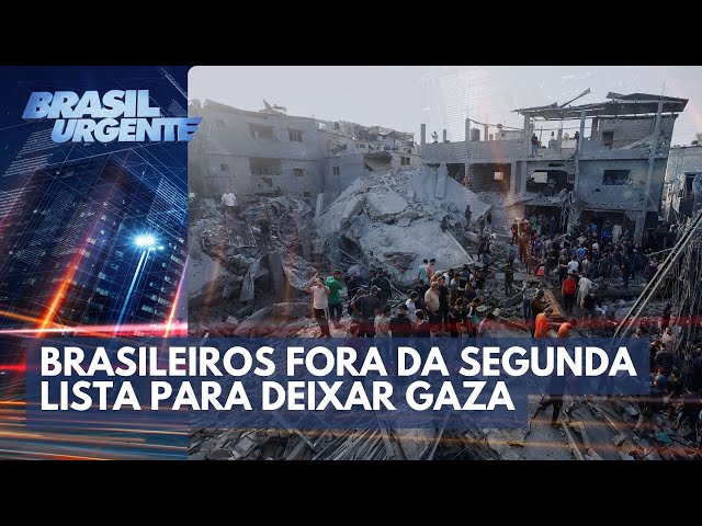 Brasileiros ficam de fora da segunda lista para deixar Gaza | Brasil Urgente