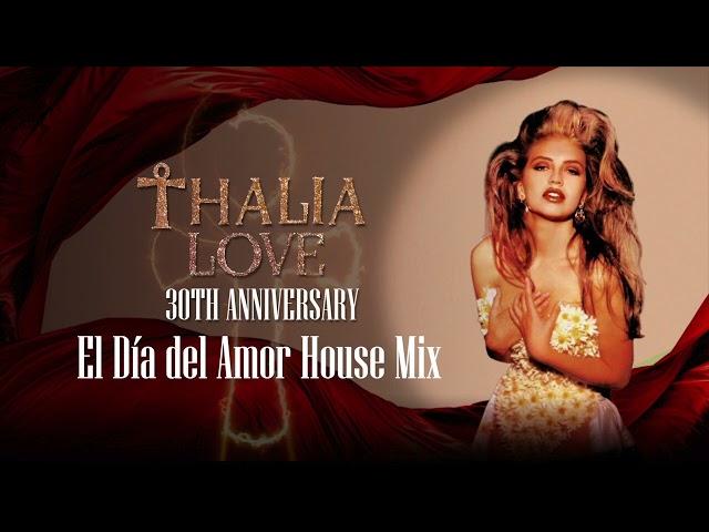 Thalia - El Dia Del Amor (House Mix)