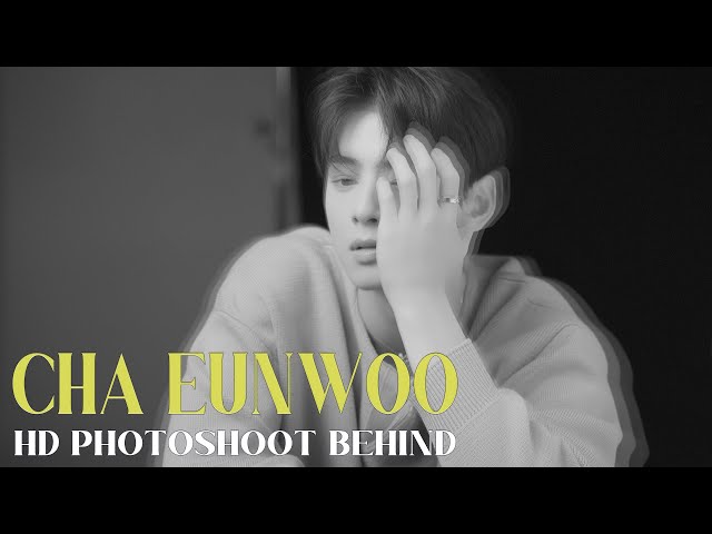 차은우 미모 폼 美쳤다…💦┃HD Photoshoot Making (CHA EUNWOO)