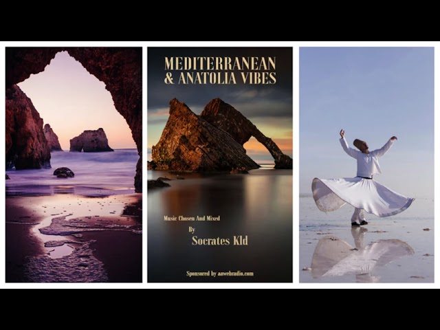 Mediterranean & Anatolia Vibes ( 3 Hours Mix Set By Socrates Kld )