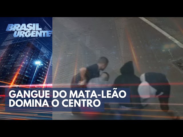 Gangue do Mata-Leão ataca moradores do centro de SP | Brasil Urgente