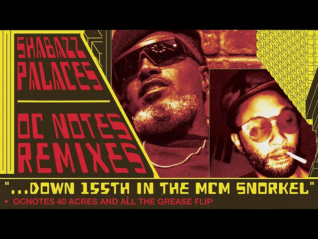 Shabazz Palaces - …Down 155th in the MCM Snorkel - OCnotes 40 Acres and All The Grease Flip