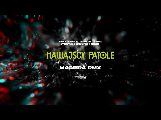 Hawajscy Patole RMX ft. Proceente, Emazet, Mały Esz, WdoWA, Łysonżi, Ciech (prod. Magiera)