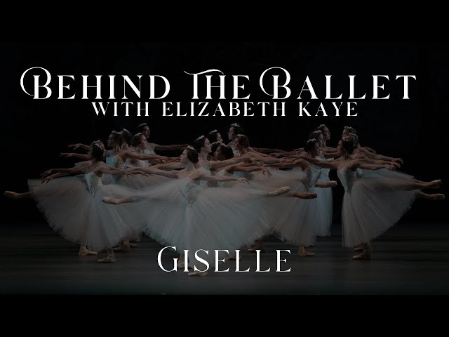 BEHIND THE BALLET with Elizabeth Kaye | GISELLE