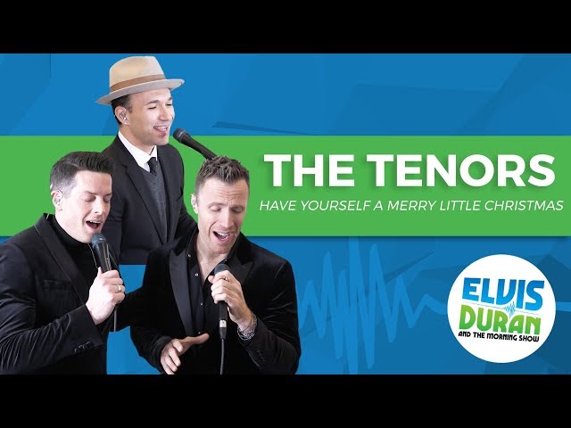 The Tenors - Have Yourself a Merry Little Christmas | Elvis Duran Live