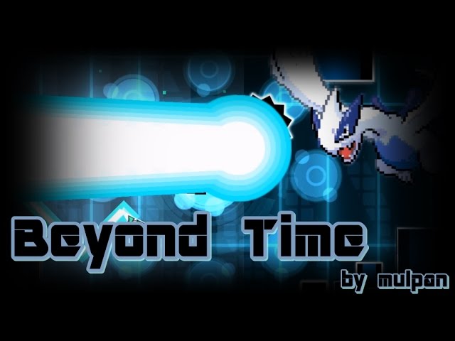 [Geometry dash] - 'Beyond Time' by mulpan (Me)