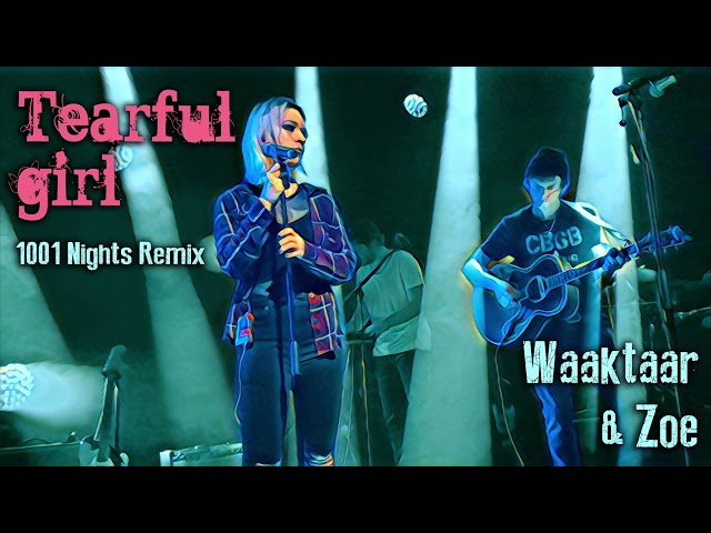 Tearful Girl (Waaktaar & Zoe) -1001 Nights Remix
