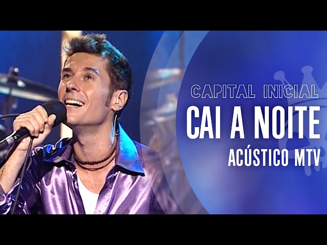 CAPITAL INICIAL | CAI A NOITE - ACÚSTICO MTV