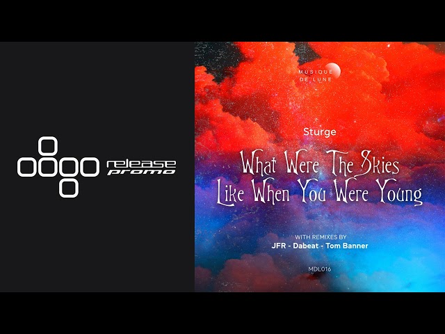 PREMIERE: Sturge - What Were The Skies Like When You Were Young (JFR Remix) [Musique de Lune]