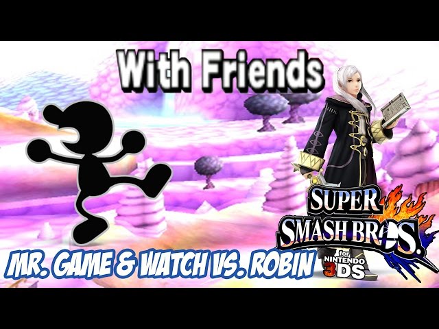 With Friends! - (Ndukauba) Mr. Game and Watch vs. (Roscodante) Robin! [Super Smash Bros. for 3DS]