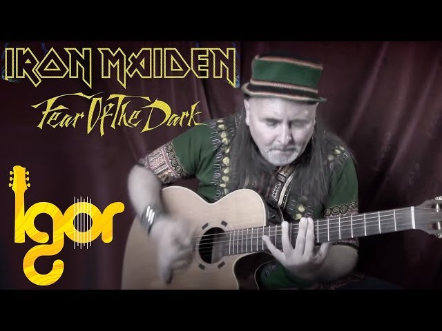 Fеаr Оf Тhе Dаrk - Iron Maiden - acoustic cover by Igor Presnyakov