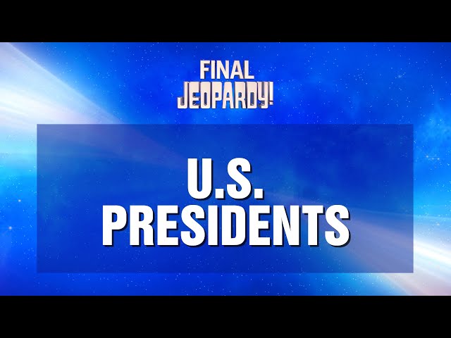U.S. Presidents | Final Jeopardy! | JEOPARDY!