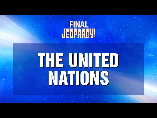 The United Nations | Final Jeopardy! | JEOPARDY!