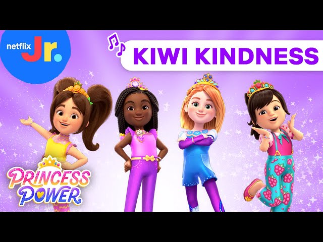 Kiwi Kindness Song | Princess Power Soundtrack Music | Netflix Jr