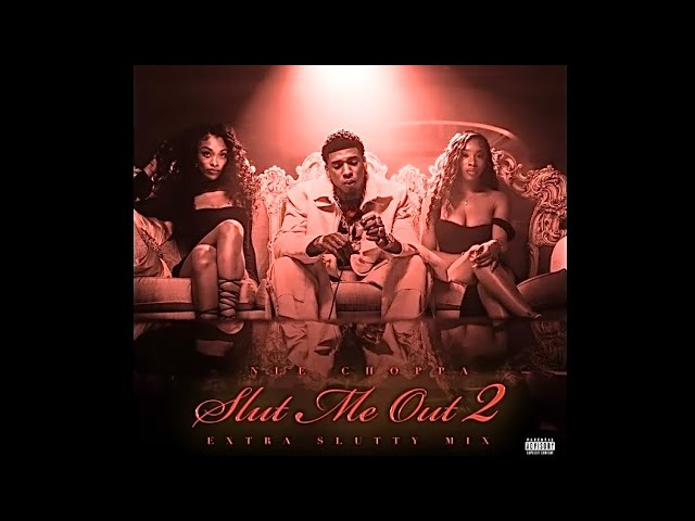 NLE Choppa - Slut Me Out 2 (Extra Slutty Mix)