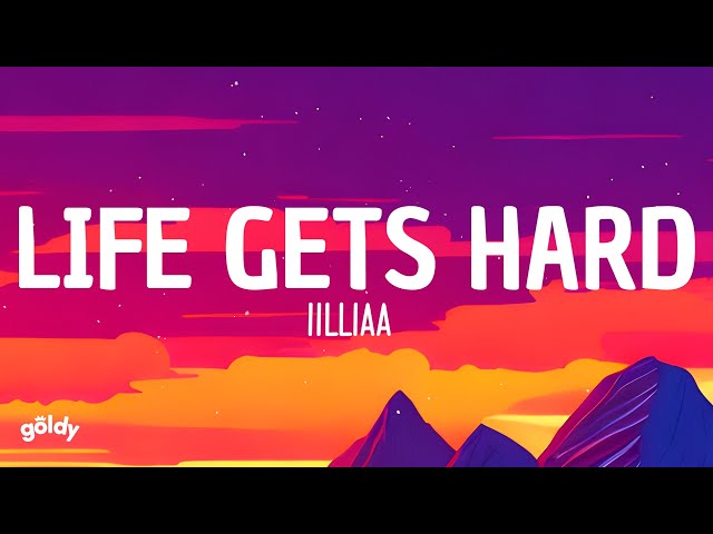 Iilliaa - Life Gets Hard (Lyrics)