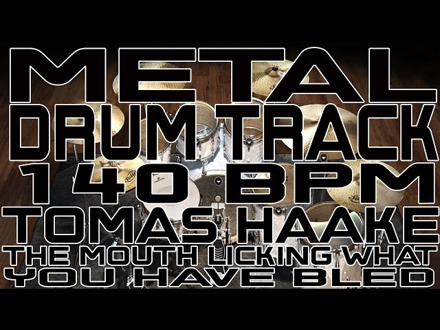 Metal Drum Track - 140 BPM - The Mouth Licking What You Have Bled