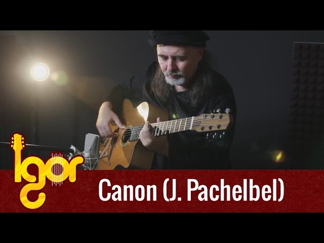 Canon (OFFICIAL VIDEO) - Igor Presnyakov - acoustic fingerstyle guitar cover
