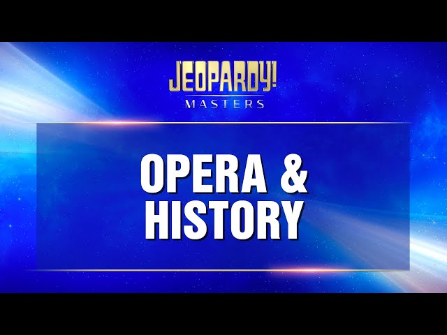 Opera & History | Final Jeopardy! | JEOPARDY!