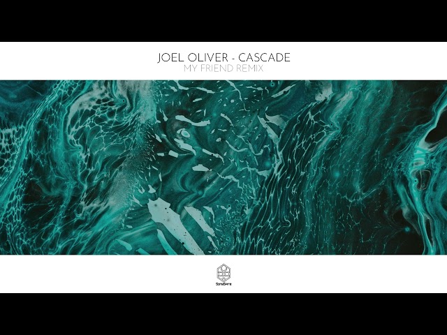 Joel Oliver - Cascade (My Friend Remix)
