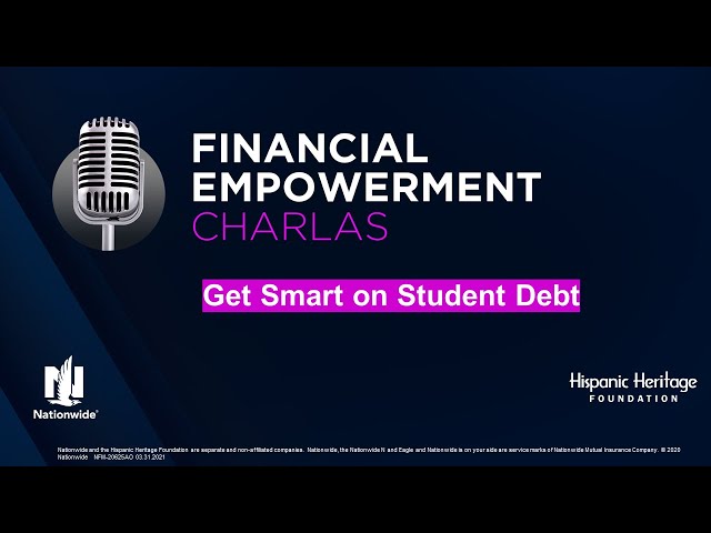 Financial Empowerment Charla - Get Smart on Student Debt