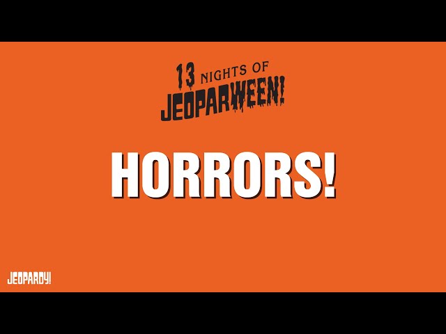 Horrors! | Category | JEOPARDY!