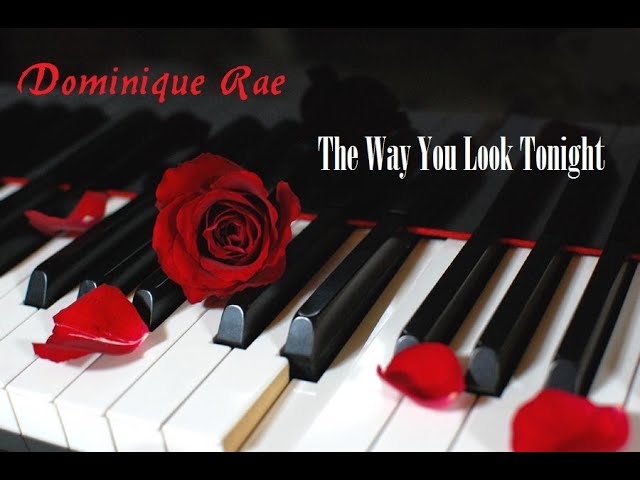 The Way You Look Tonight - (Cover By- Dominique Rae)