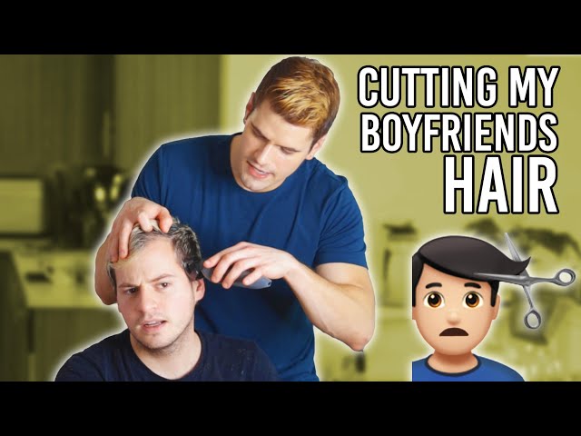 Cutting My Boyfriend’s Hair (Quarantine Is Gonna Break Us)