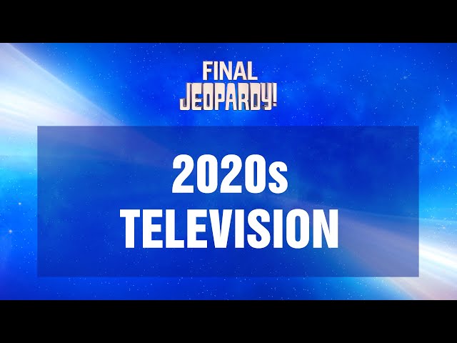 2020s Television | Final Jeopardy! | JEOPARDY!