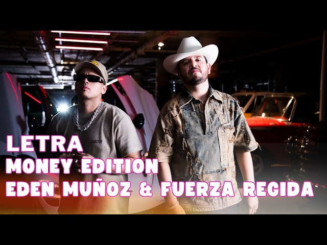 Eden Muñoz & Fuerza Regida - Money Edition Letra Oficial (Official Lyric Video)