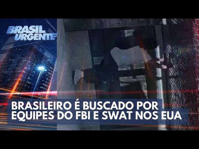 Brasileiro é buscado por equipes do FBI e SWAT nos EUA | Brasil Urgente