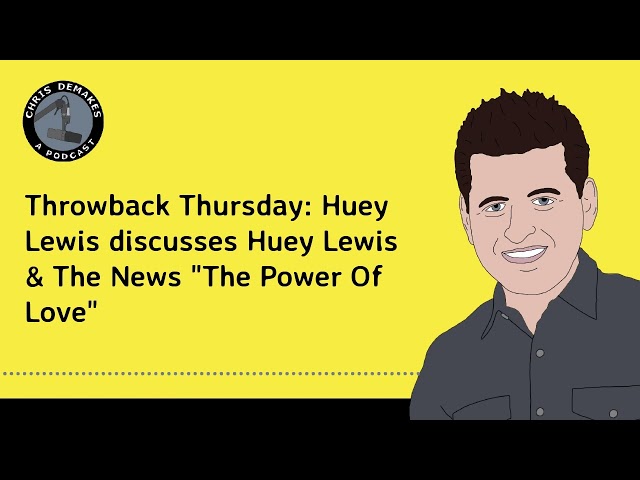 Throwback Thursday: Huey Lewis discusses Huey Lewis & The News "The Power Of Love"