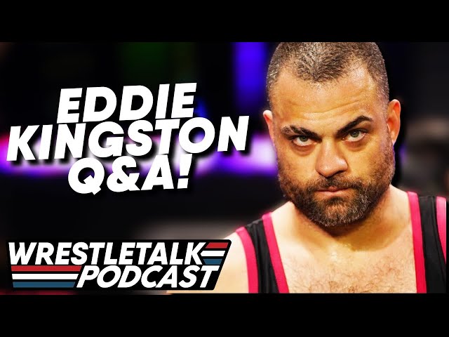 Eddie Kingston AEW Interview! | WrestleTalk Podcast