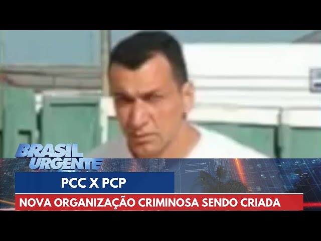PCC X PCP: nova organização criminosa quer bater de frente | Brasil Urgente