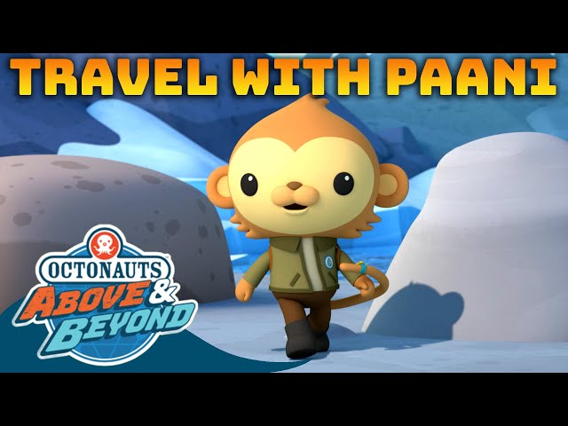Octonauts: Above & Beyond - Paani's Wanderlust Adventure! | Compilation | @Octonauts​