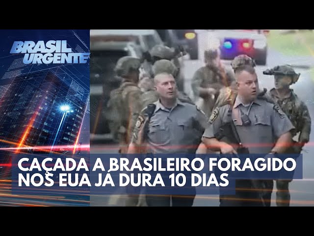 Caçada a brasileiro foragido nos EUA já dura 10 dias | Brasil Urgente