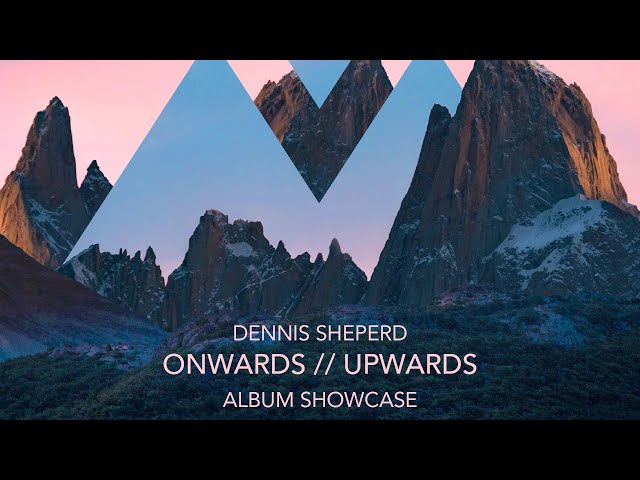 Dennis Sheperd - Onwards // Upwards (Album Showcase)