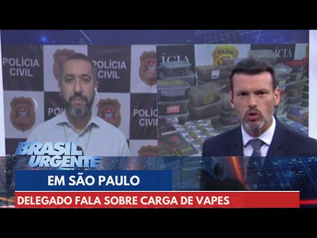 Delegado fala sobre carga de vapes encontrada em São Paulo | Brasil Urgente