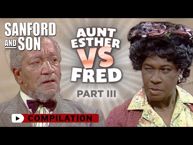 Aunt Esther VS Fred Part 3: The Ultimate Knockdown! | Compilation | Sanford and Son