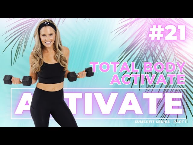 40 Minute Total Body Activate with Weights Workout - ACTIVATE DAY 21