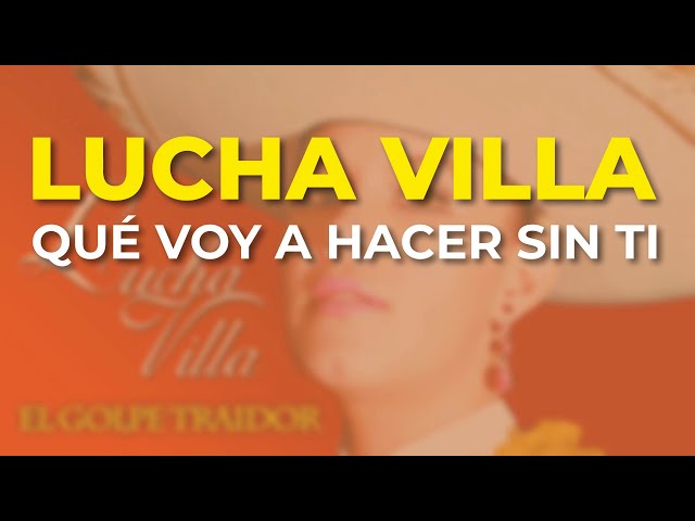 Lucha Villa - Qué Voy a Hacer Sin Ti (Audio Oficial)